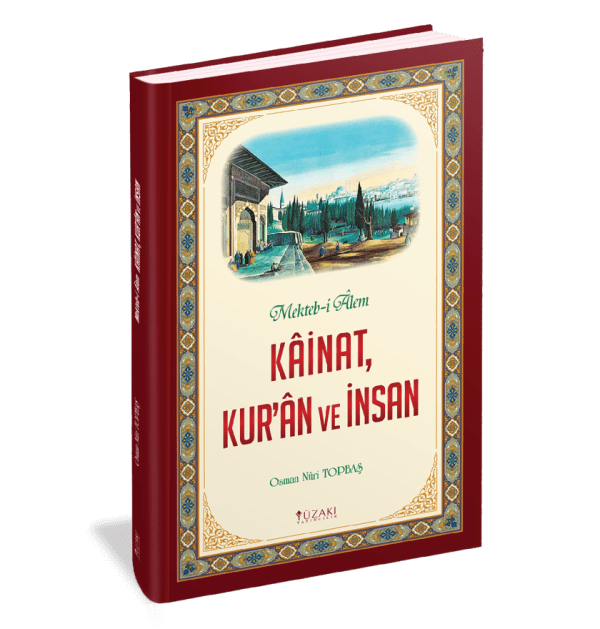 Mekteb-i Âlem; KÂİNAT, KUR'ÂN VE İNSAN