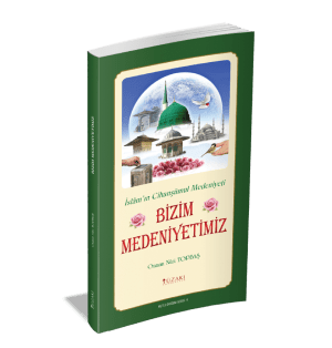BİZİM MEDENİYETİMİZ