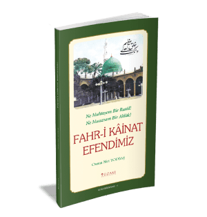 FAHRİ KAİNAT EFENDİMİZ