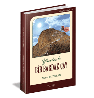 YÜCELERDE BİR BARDAK ÇAY