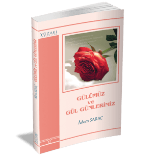GÜLÜMÜZ VE GÜL GÜNLERİMİZ