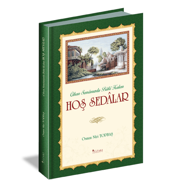 Cihan Semâmızda Bâkî Kalan HOŞ SEDALAR