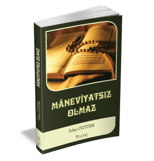 MANEVİYATSIZ OLMAZ