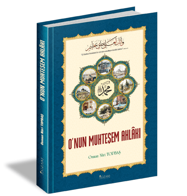 O'NUN MUHTEŞEM AHLAKI
