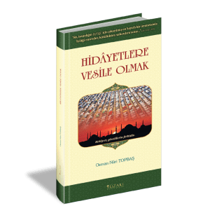 HİDAYETLERE VESİLE OLMAK (Ciltli)