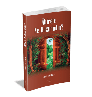 ÂHİRETE NE HAZIRLADIN?