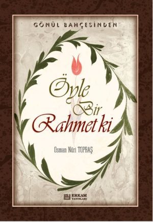 ÖYLE BİR RAHMET Kİ