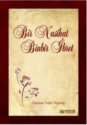 BİR NASİHAT BİNBİR İBRET