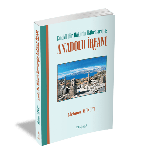 EMEKLİ BİR HAKİMİN HATIRALARIYLA ANADOLU İRFANI