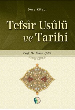 Tefsir Usulü ve Tarihi - Prof. Dr. Ömer Çelik
