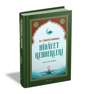 Asr-ı Saâdetten Günümüze HİDÂYET REHBERLERİ