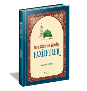 Asr-ı Saâdetten Akseden FÂZÎLETLER