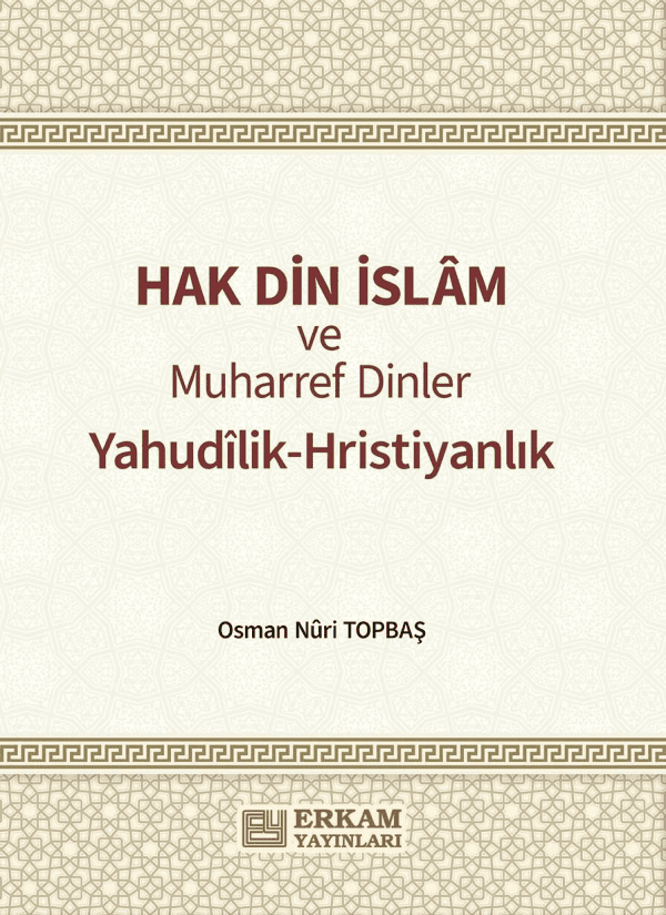 Hak Din İslam ve Muharref Dinler - Osman Nuri Topbaş