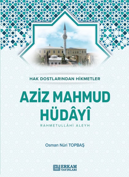 Hak Dostlarından Hikmetler Aziz Mahmud Hüdayi - Osman Nuri Topbaş
